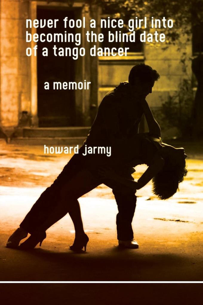 never fool a nice girl into becoming the blind date of a tango dancer