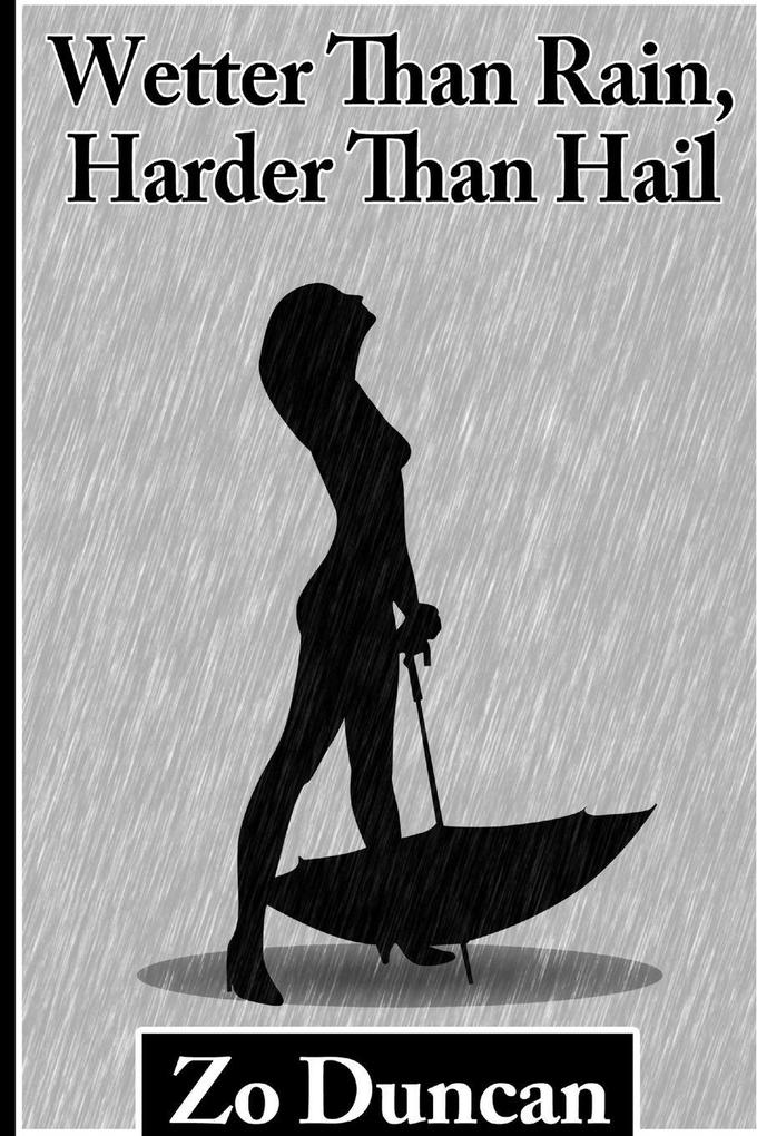 Wetter than Rain Harder than Hail