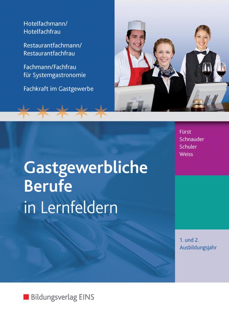 Gastgewerbliche Berufe. 1.-2. Jahr Ausbildungsjahr: Schulbuch. Hotelfachmann/-frau Restaurantfachmann/-frau Fachmann/-frau für Systemgastronomie Fachkraft im Gastgewerbe