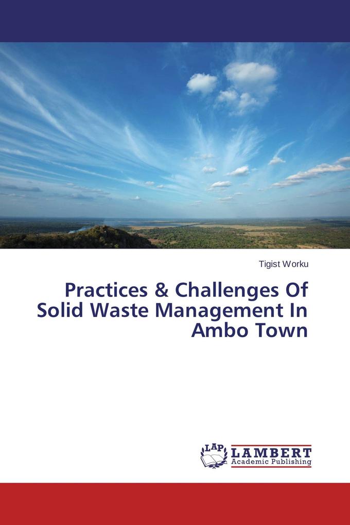 Practices & Challenges Of Solid Waste Management In Ambo Town