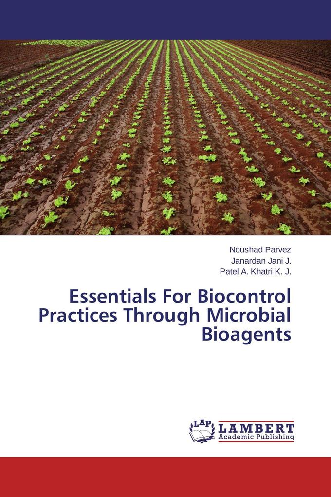 Essentials For Biocontrol Practices Through Microbial Bioagents
