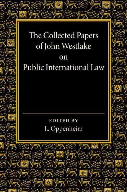 The Collected Papers of John Westlake on Public International Law
