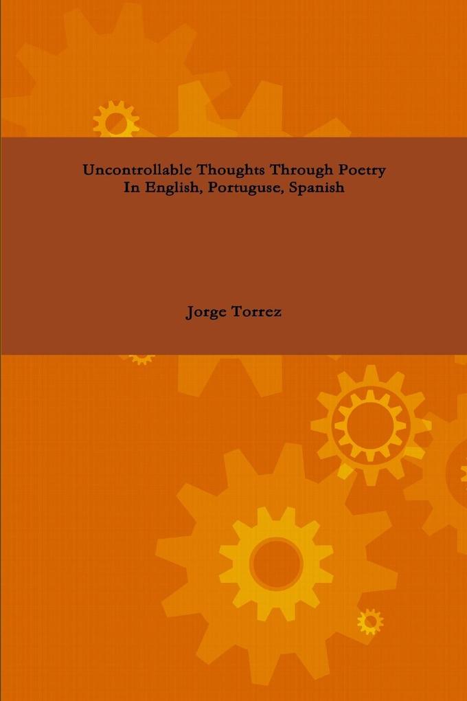 Uncontrollable Thoughts Through Poetry In English Portuguese Spanish