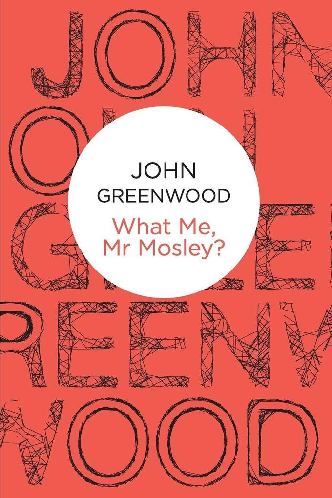 What Me Mr Mosley?