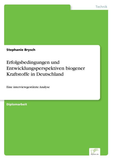 Erfolgsbedingungen und Entwicklungsperspektiven biogener Kraftstoffe in Deutschland - Stephanie Brysch