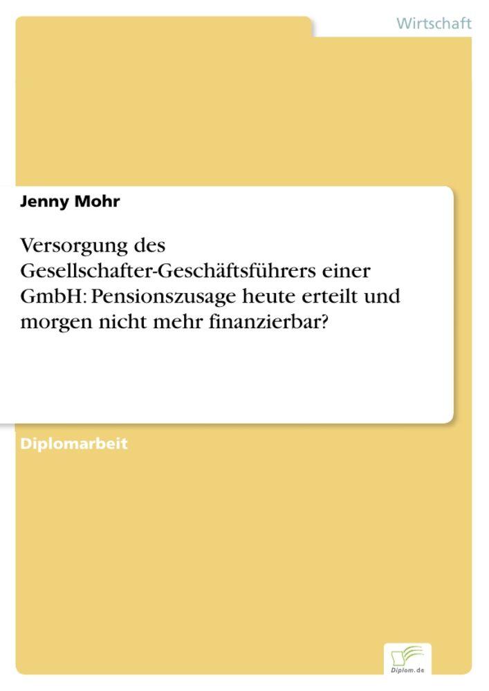 Versorgung des Gesellschafter-Geschäftsführers einer GmbH: Pensionszusage heute erteilt und morgen nicht mehr finanzierbar?