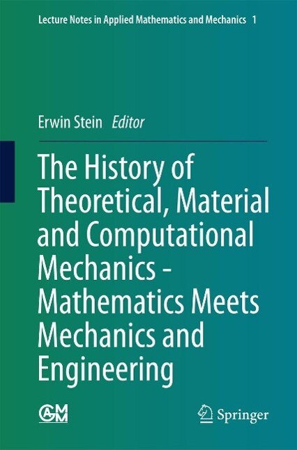 The History of Theoretical Material and Computational Mechanics - Mathematics Meets Mechanics and Engineering