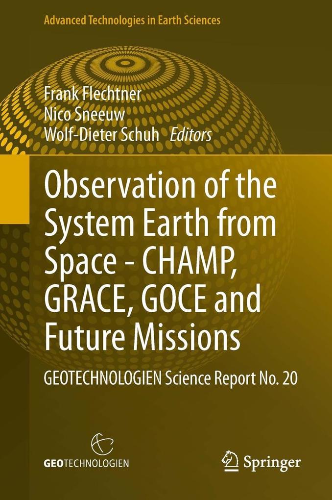 Observation of the System Earth from Space - CHAMP GRACE GOCE and future missions