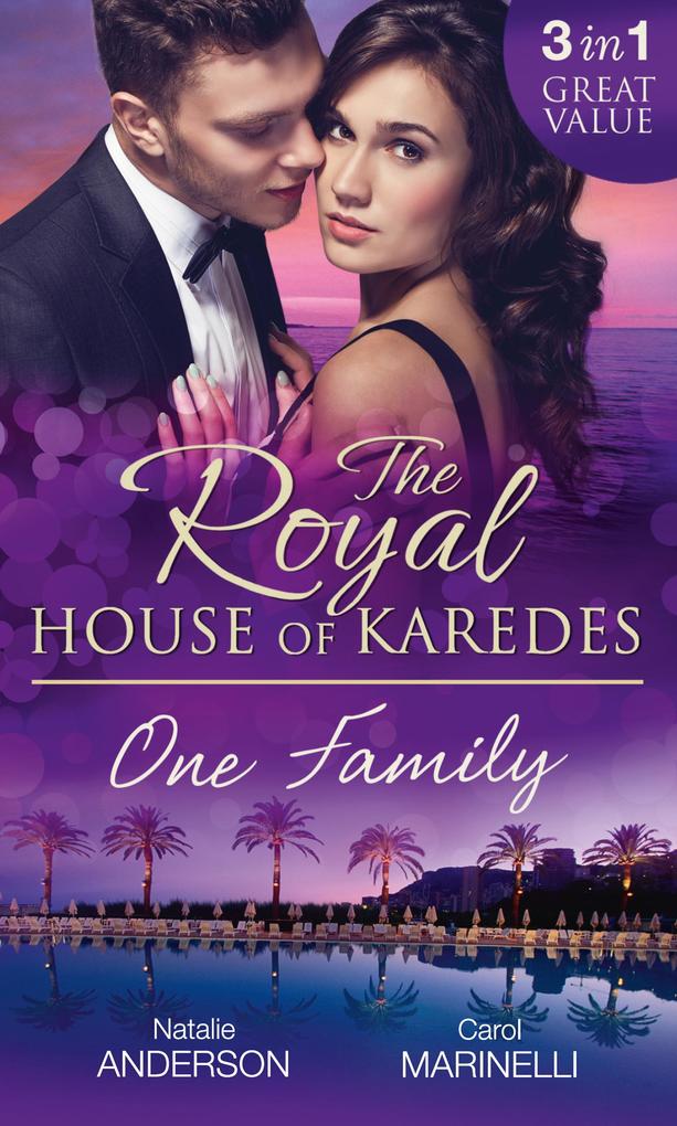The Royal House of Karedes: One Family: Ruthless Boss Royal Mistress / The Desert King‘s Housekeeper Bride / Wedlocked: Banished Sheikh Untouched Queen