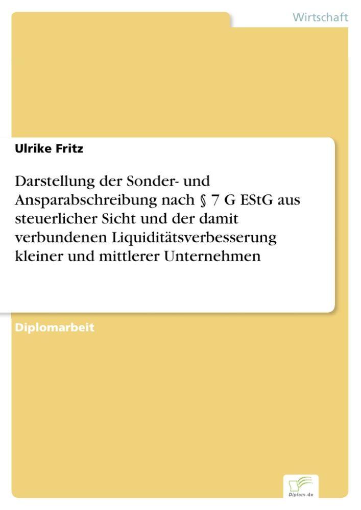 Darstellung der Sonder- und Ansparabschreibung nach § 7 G EStG aus steuerlicher Sicht und der damit verbundenen Liquiditätsverbesserung kleiner und mittlerer Unternehmen