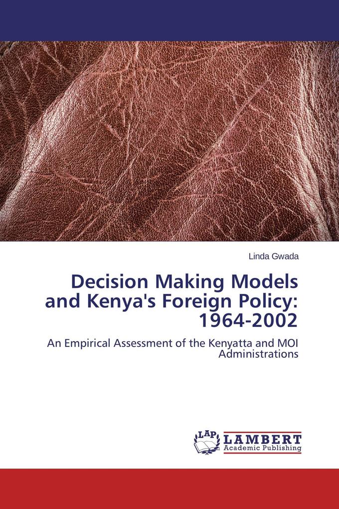 Decision Making Models and Kenya's Foreign Policy: 1964-2002