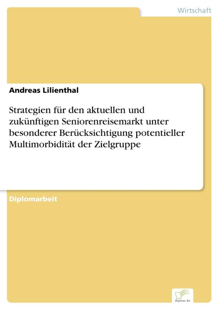 Strategien für den aktuellen und zukünftigen Seniorenreisemarkt unter besonderer Berücksichtigung potentieller Multimorbidität der Zielgruppe