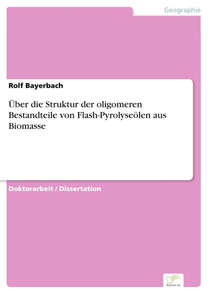 Über die Struktur der oligomeren Bestandteile von Flash-Pyrolyseölen aus Biomasse