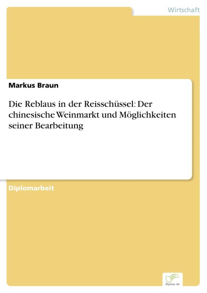 Die Reblaus in der Reisschüssel: Der chinesische Weinmarkt und Möglichkeiten seiner Bearbeitung