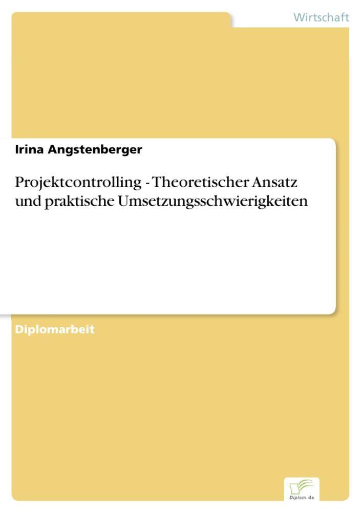 Projektcontrolling - Theoretischer Ansatz und praktische Umsetzungsschwierigkeiten