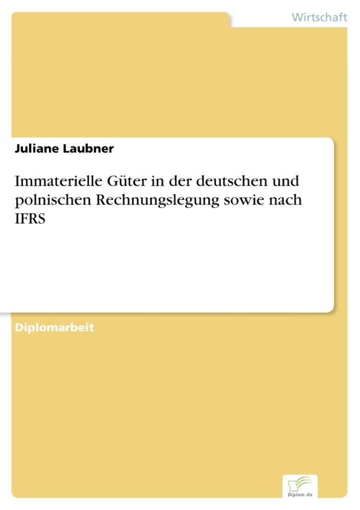 Immaterielle Güter in der deutschen und polnischen Rechnungslegung sowie nach IFRS