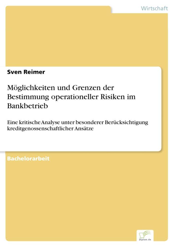 Möglichkeiten und Grenzen der Bestimmung operationeller Risiken im Bankbetrieb