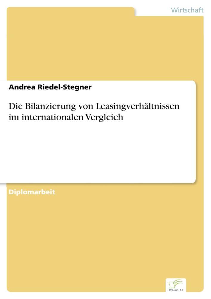 Die Bilanzierung von Leasingverhältnissen im internationalen Vergleich