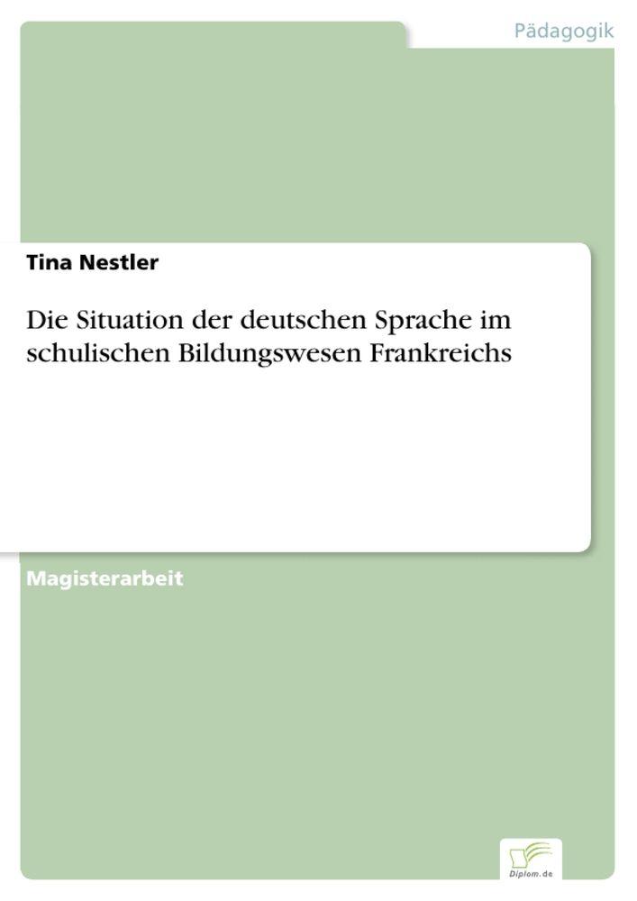 Die Situation der deutschen Sprache im schulischen Bildungswesen Frankreichs