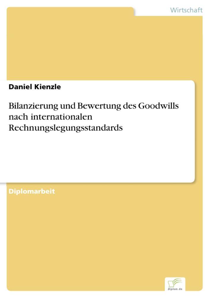 Bilanzierung und Bewertung des Goodwills nach internationalen Rechnungslegungsstandards