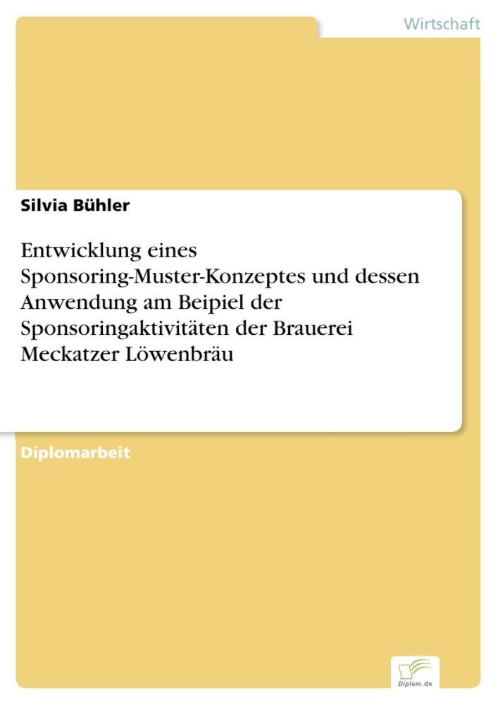 Entwicklung eines Sponsoring-Muster-Konzeptes und dessen Anwendung am Beipiel der Sponsoringaktivitäten der Brauerei Meckatzer Löwenbräu