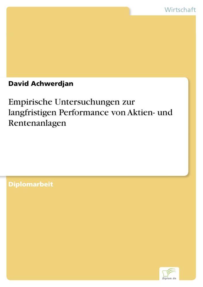 Empirische Untersuchungen zur langfristigen Performance von Aktien- und Rentenanlagen