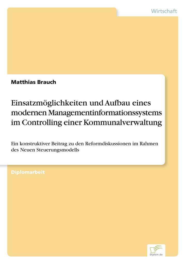 Einsatzmöglichkeiten und Aufbau eines modernen Managementinformationssystems im Controlling einer Kommunalverwaltung