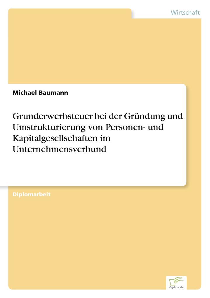 Grunderwerbsteuer bei der Gründung und Umstrukturierung von Personen- und Kapitalgesellschaften im Unternehmensverbund