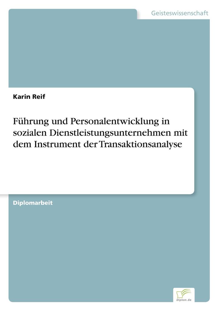 Führung und Personalentwicklung in sozialen Dienstleistungsunternehmen mit dem Instrument der Transaktionsanalyse