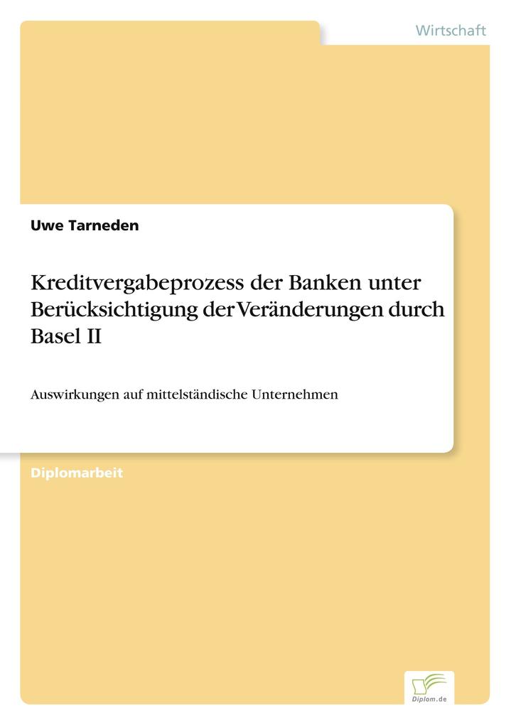 Kreditvergabeprozess der Banken unter Berücksichtigung der Veränderungen durch Basel II