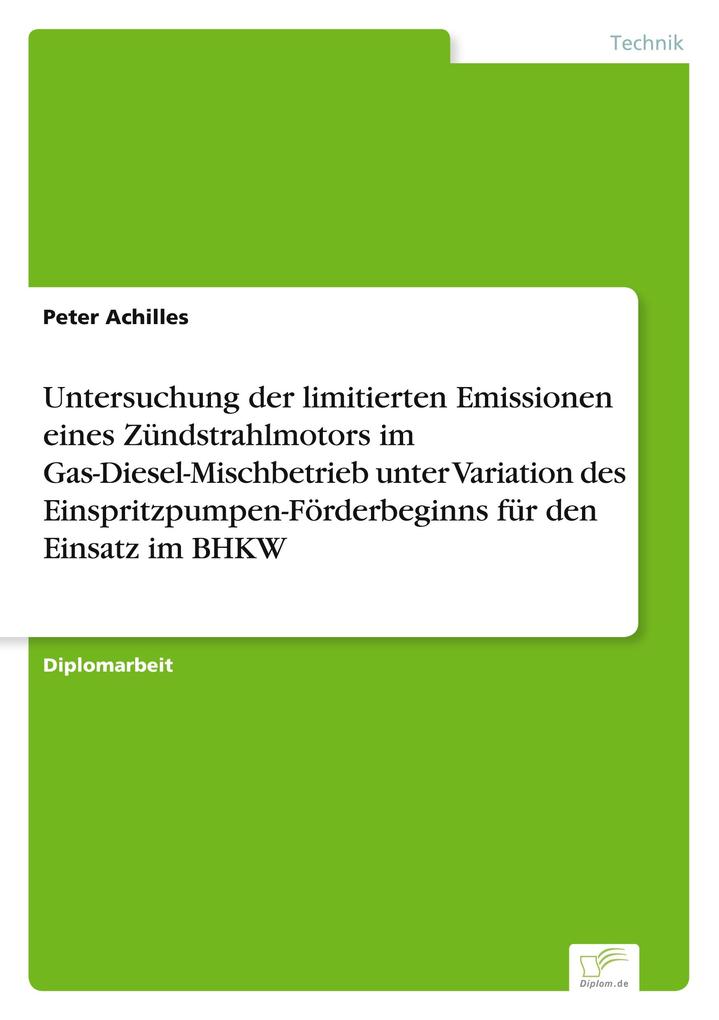 Untersuchung der limitierten Emissionen eines Zündstrahlmotors im Gas-Diesel-Mischbetrieb unter Variation des Einspritzpumpen-Förderbeginns für den Einsatz im BHKW