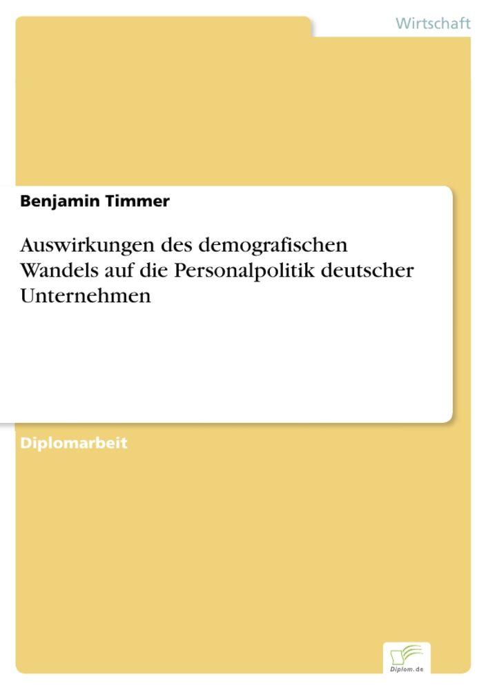 Auswirkungen des demografischen Wandels auf die Personalpolitik deutscher Unternehmen