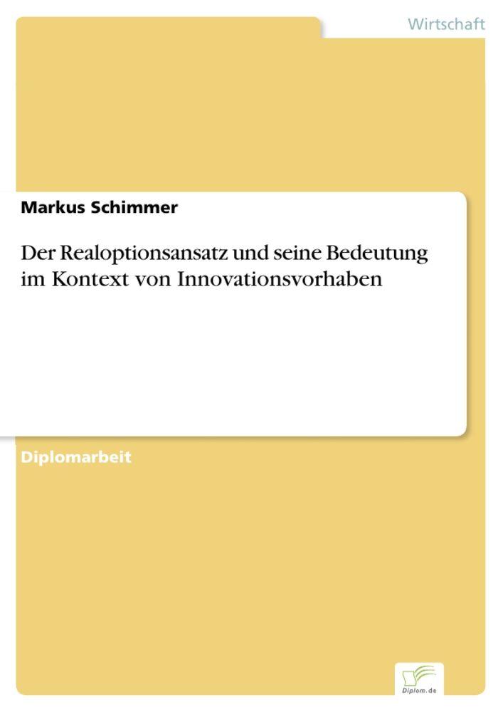 Der Realoptionsansatz und seine Bedeutung im Kontext von Innovationsvorhaben