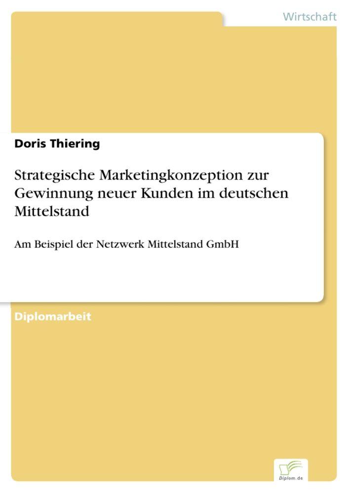 Strategische Marketingkonzeption zur Gewinnung neuer Kunden im deutschen Mittelstand