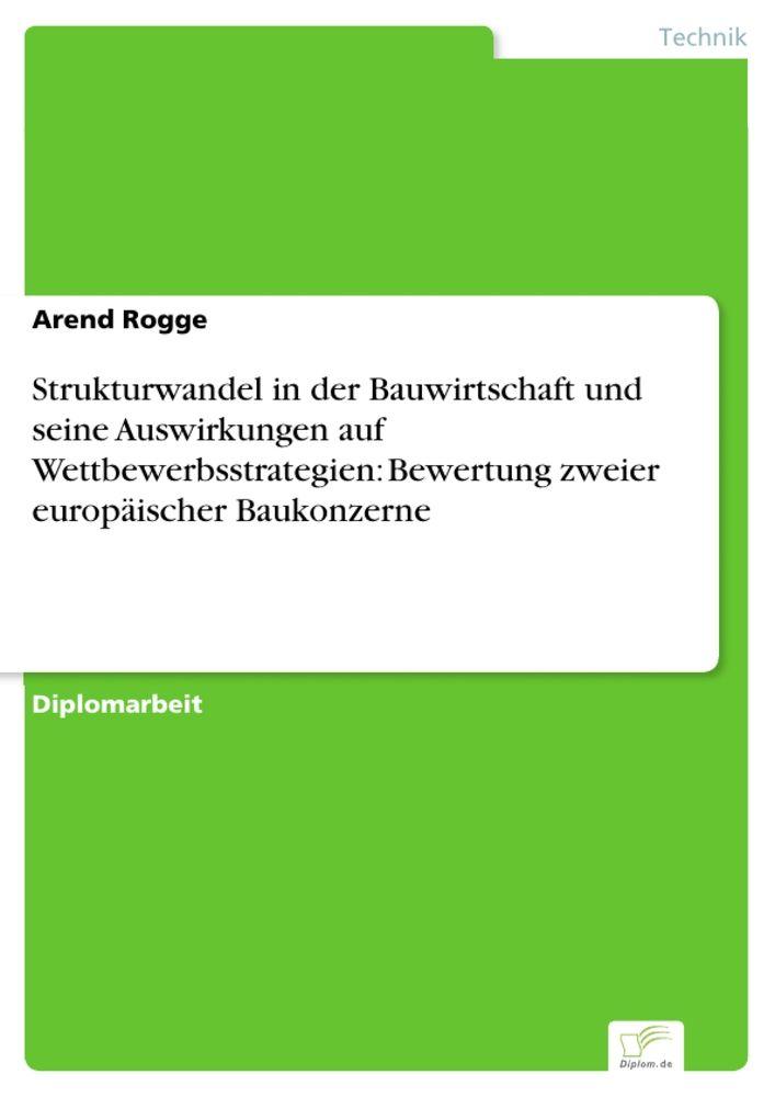 Strukturwandel in der Bauwirtschaft und seine Auswirkungen auf Wettbewerbsstrategien: Bewertung zweier europäischer Baukonzerne