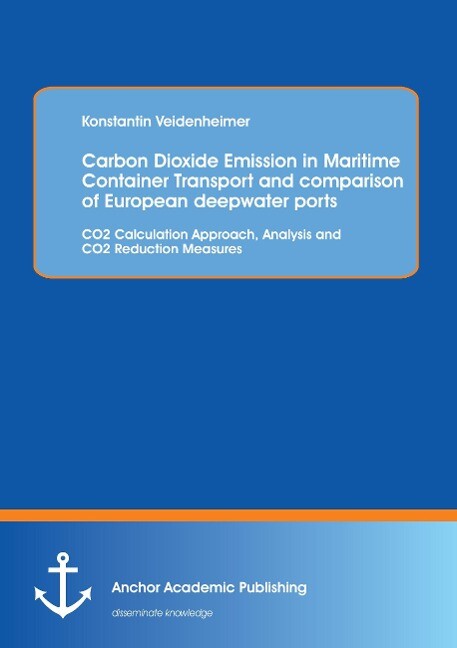 Carbon Dioxide Emission in Maritime Container Transport and comparison of European deepwater ports: CO2 Calculation Approach Analysis and CO2 Reduction Measures