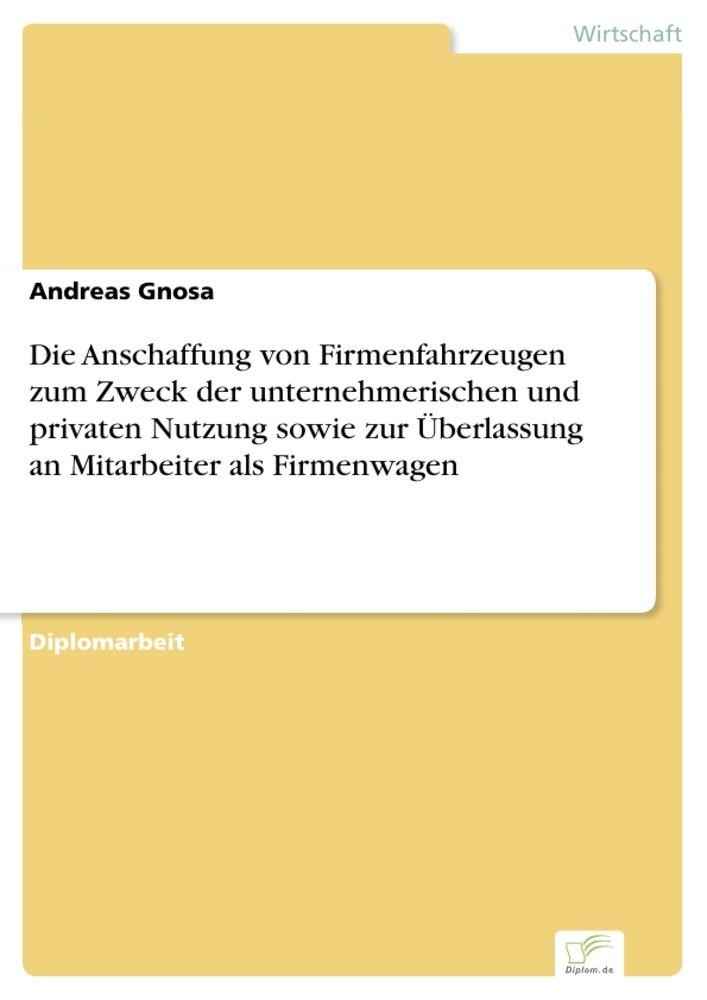 Die Anschaffung von Firmenfahrzeugen zum Zweck der unternehmerischen und privaten Nutzung sowie zur Überlassung an Mitarbeiter als Firmenwagen