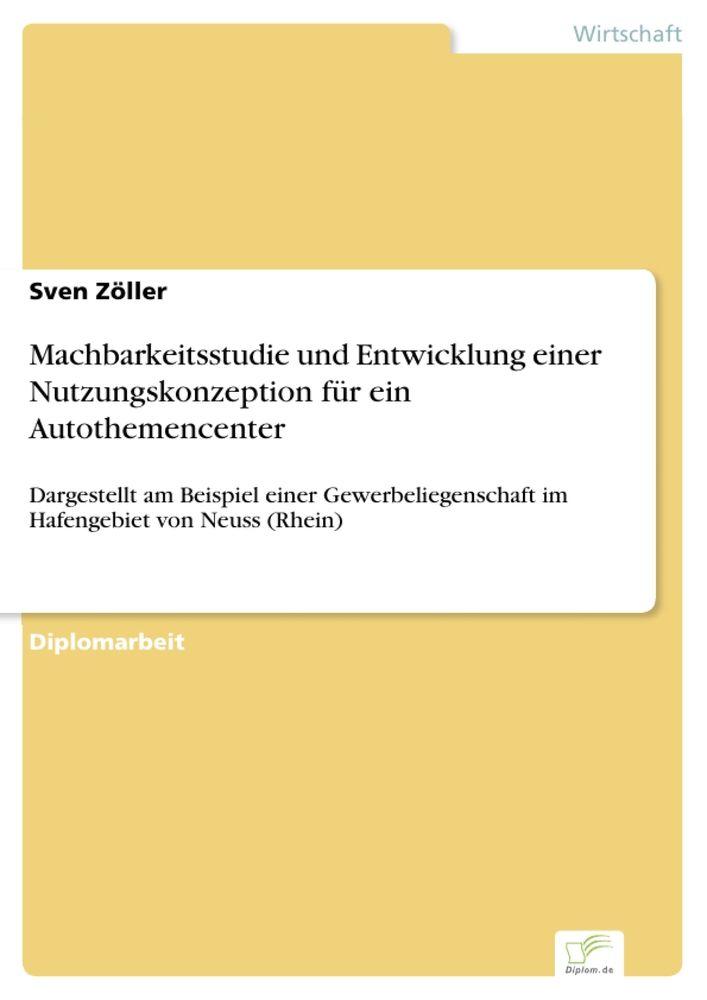 Machbarkeitsstudie und Entwicklung einer Nutzungskonzeption für ein Autothemencenter