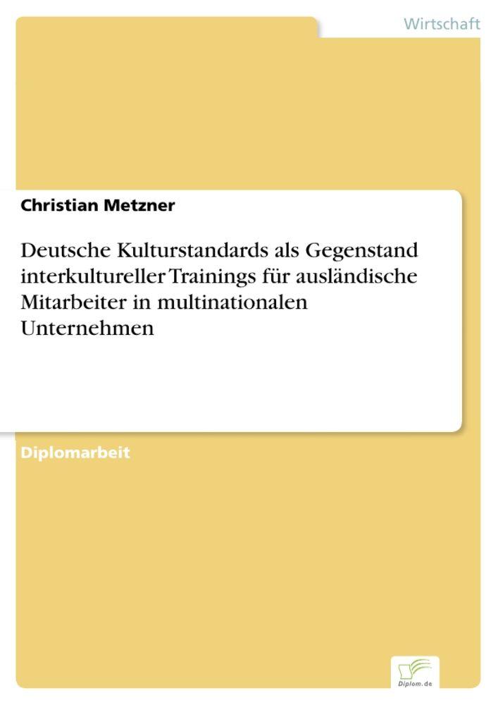 Deutsche Kulturstandards als Gegenstand interkultureller Trainings für ausländische Mitarbeiter in multinationalen Unternehmen