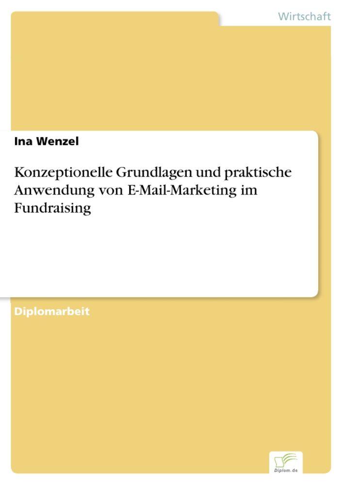 Konzeptionelle Grundlagen und praktische Anwendung von E-Mail-Marketing im Fundraising