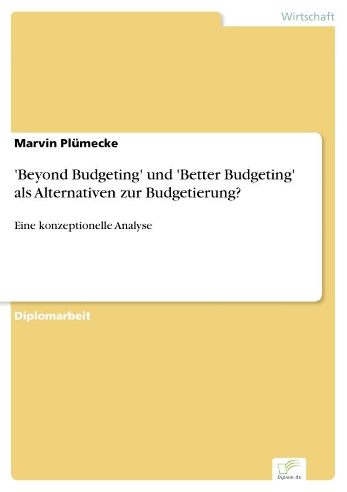 'Beyond Budgeting' und 'Better Budgeting' als Alternativen zur Budgetierung?