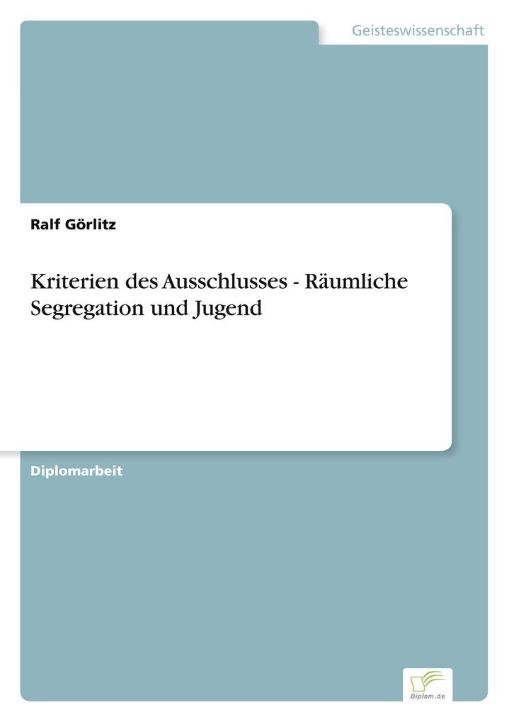 Kriterien des Ausschlusses - Räumliche Segregation und Jugend