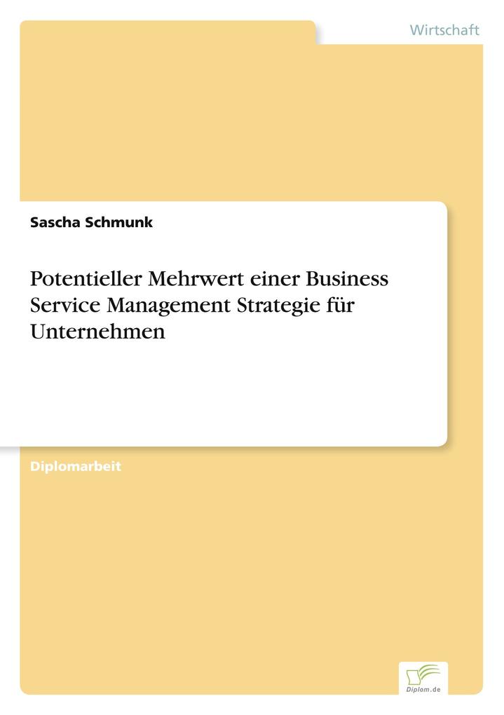 Potentieller Mehrwert einer Business Service Management Strategie für Unternehmen