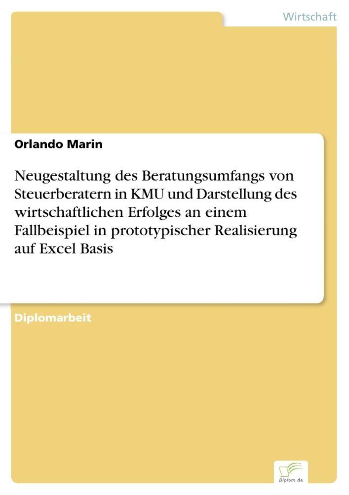 Neugestaltung des Beratungsumfangs von Steuerberatern in KMU und Darstellung des wirtschaftlichen Erfolges an einem Fallbeispiel in prototypischer Realisierung auf Excel Basis