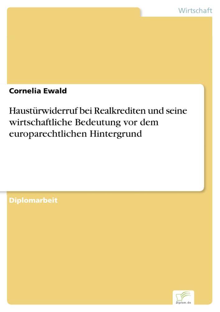 Haustürwiderruf bei Realkrediten und seine wirtschaftliche Bedeutung vor dem europarechtlichen Hintergrund