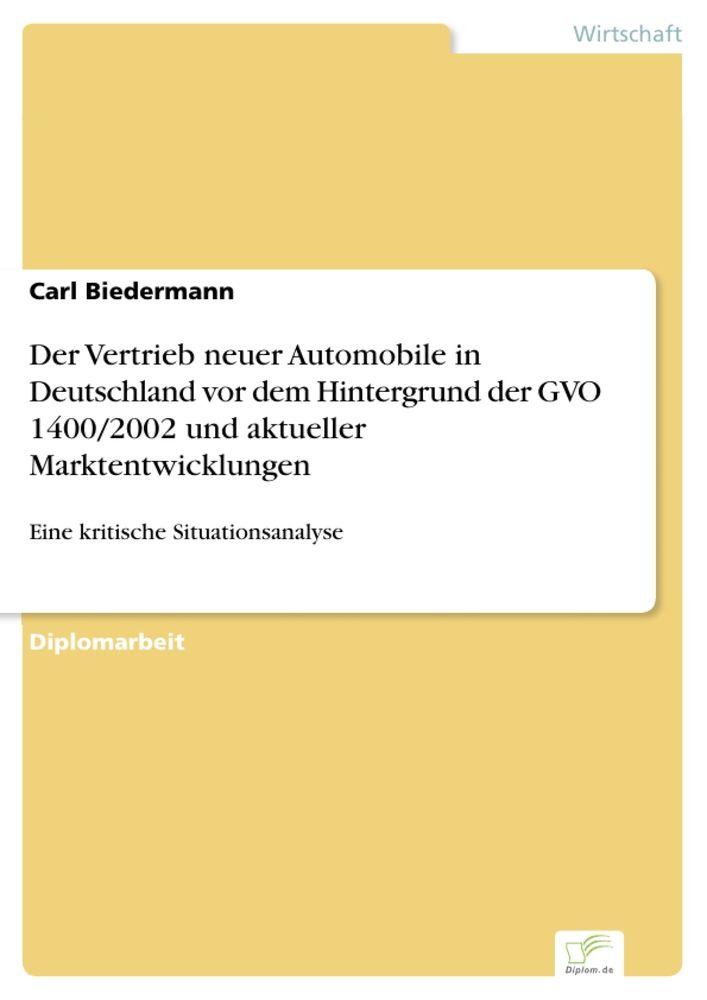 Der Vertrieb neuer Automobile in Deutschland vor dem Hintergrund der GVO 1400/2002 und aktueller Marktentwicklungen