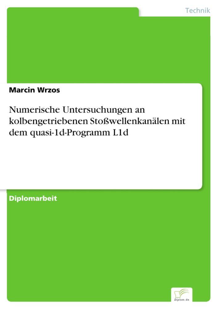 Numerische Untersuchungen an kolbengetriebenen Stoßwellenkanälen mit dem quasi-1d-Programm L1d