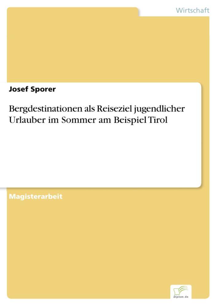 Bergdestinationen als Reiseziel jugendlicher Urlauber im Sommer am Beispiel Tirol