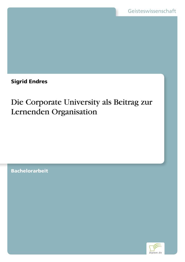 Die Corporate University als Beitrag zur Lernenden Organisation
