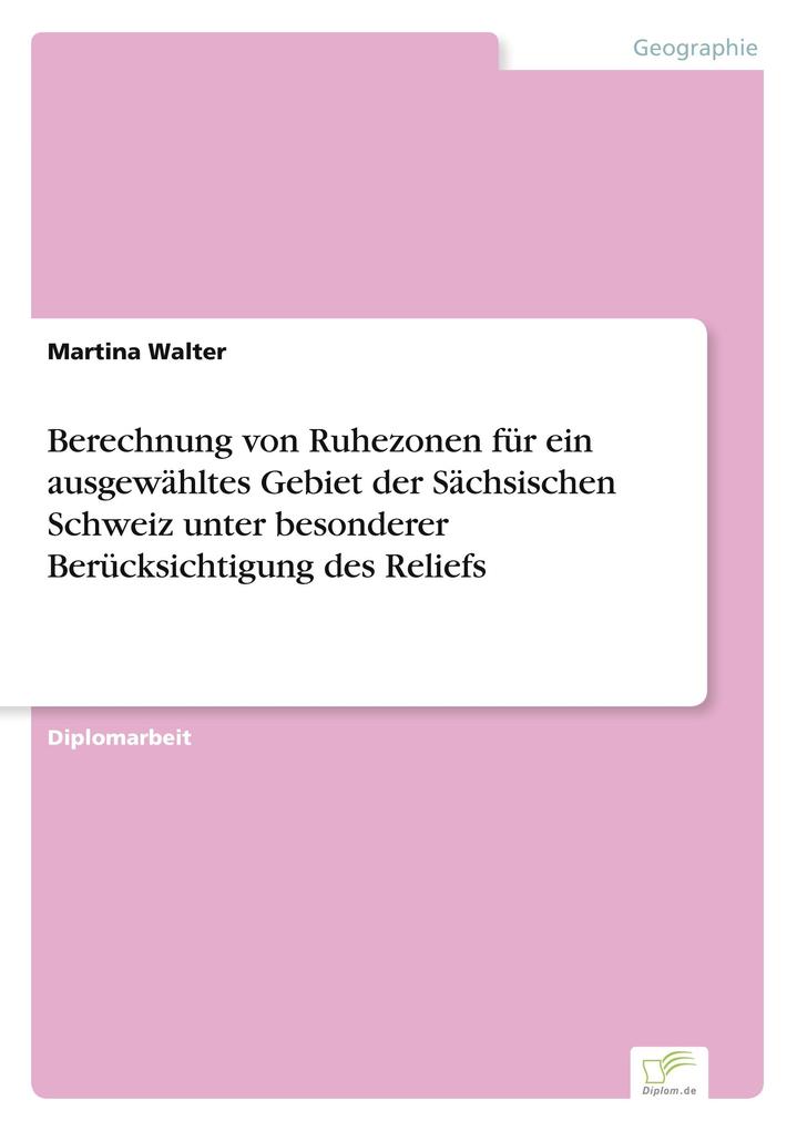 Berechnung von Ruhezonen für ein ausgewähltes Gebiet der Sächsischen Schweiz unter besonderer Berücksichtigung des Reliefs